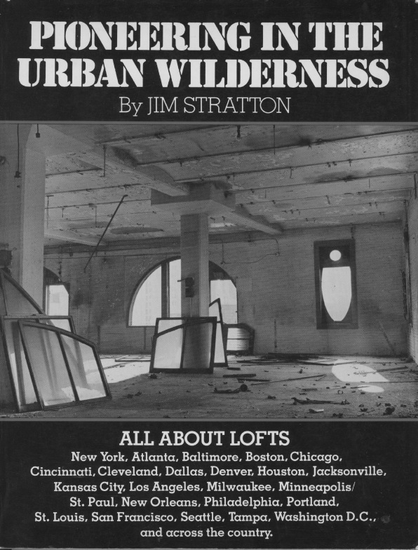 PIONEERING IN THE URBAN WILDERNESS a book about loft living by Jim Stratton